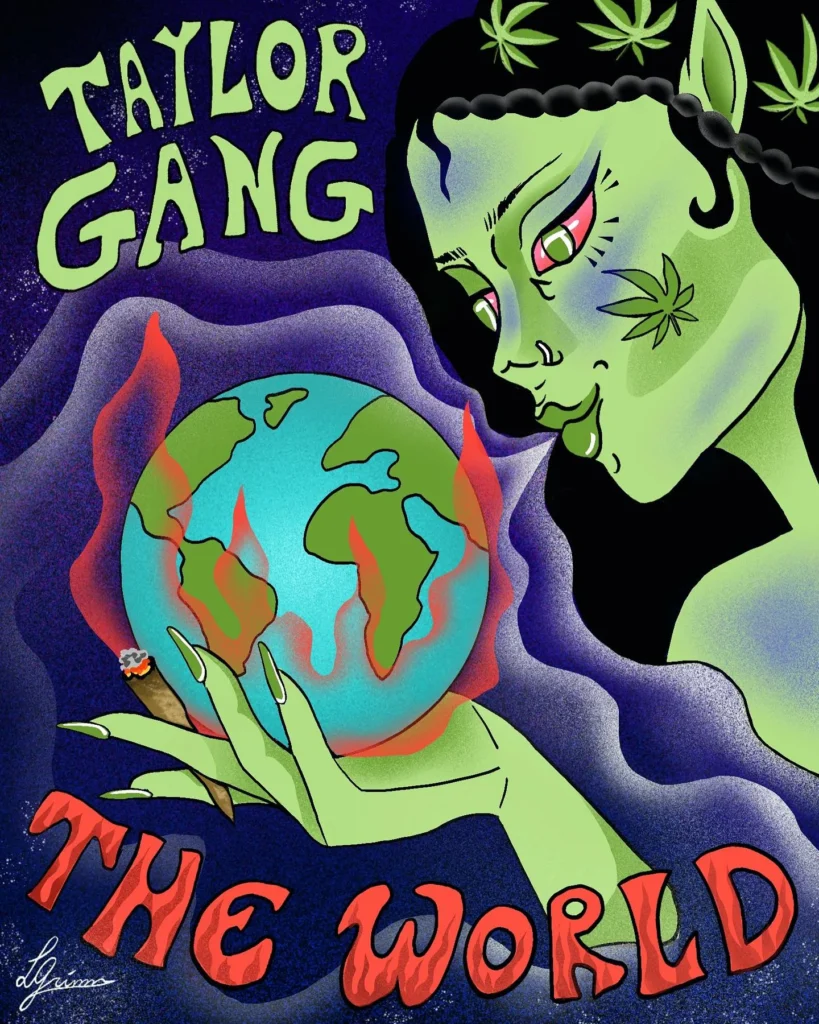 Hand-lettered poster: a green figure with cannabis-leaf braids cradles a burning Earth under the words Taylor Gang The World.