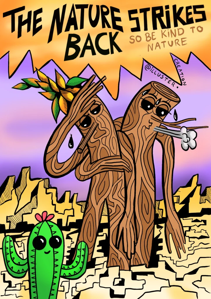 Poster ‘The Nature Strikes Back, so be kind to nature’: two tree-stump figures sweat and weep in a cracked desert beside a smiling cactus.